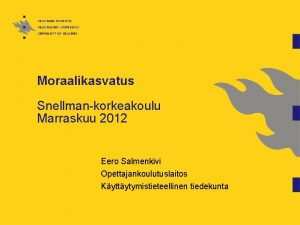 Moraalikasvatus Snellmankorkeakoulu Marraskuu 2012 Eero Salmenkivi Opettajankoulutuslaitos Kyttytymistieteellinen