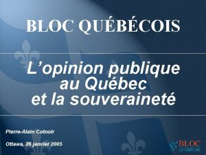 BLOC QUBCOIS Lopinion publique au Qubec et la