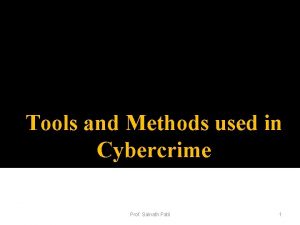 Tools and Methods used in Cybercrime Prof Sainath