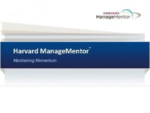 Harvard Manage Mentor Maintaining Momentum Harvard Manage Mentor