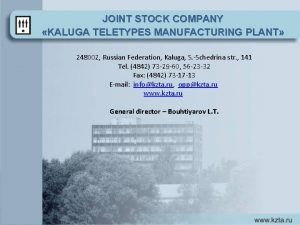 JOINT STOCK COMPANY KALUGA TELETYPES MANUFACTURING PLANT 248002