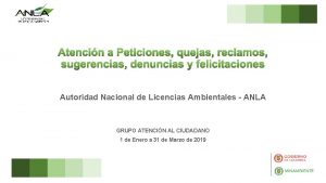 Autoridad Nacional de Licencias Ambientales ANLA GRUPO ATENCIN