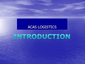 ACAS LOGISTICS About Us Leading NVOCC Freight Operator