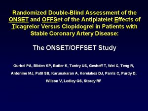 Randomized DoubleBlind Assessment of the ONSET and OFFSet