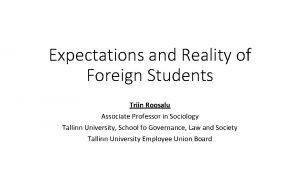 Expectations and Reality of Foreign Students Triin Roosalu