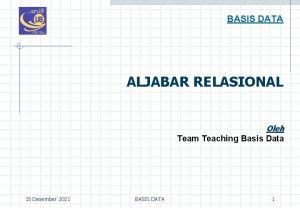 BASIS DATA ALJABAR RELASIONAL Oleh Team Teaching Basis