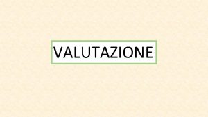 VALUTAZIONE LA VALUTAZIONE DELLE SCUOLE E DEGLI INSEGNANTI