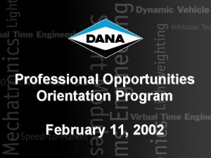Professional Opportunities Orientation Program February 11 2002 Now