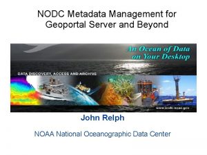 NODC Metadata Management for Geoportal Server and Beyond