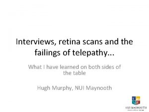 Interviews retina scans and the failings of telepathy