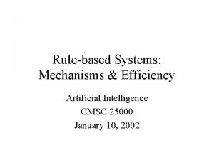 Rulebased Systems Mechanisms Efficiency Artificial Intelligence CMSC 25000