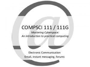 COMPSCI 111 111 G Mastering Cyberspace An introduction