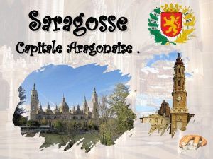 Saragosse Capitale Aragonaise Saragosse est une ville espagnole