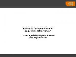 Kaufleute fr Spedition und Logistikdienstleistungen LF 09 Lagerleistungen