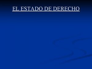 EL ESTADO DE DERECHO EL ESTADO DE DERECHO