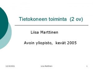 Tietokoneen toiminta 2 ov Liisa Marttinen Avoin yliopisto