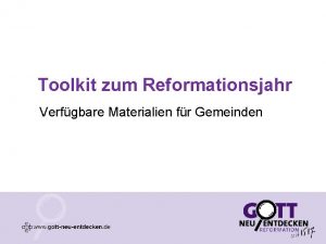 Toolkit zum Reformationsjahr Verfgbare Materialien fr Gemeinden bersicht