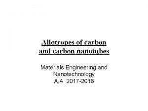 Allotropes of carbon and carbon nanotubes Materials Engineering