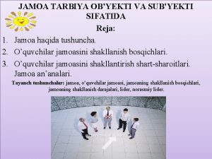 JAMOA TARBIYA OBYEKTI VA SUBYEKTI SIFATIDA Reja 1