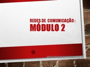 REDES DE COMUNICAO MDULO 2 PROTOCOLOS DE COMUNICAO