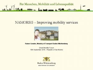 NAMOREG Improving mobility services Rainer Gessler Ministry of