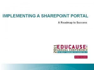 IMPLEMENTING A SHAREPOINT PORTAL A Roadmap to Success