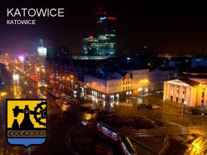 KATOWICE At first glance Katowice seems to be
