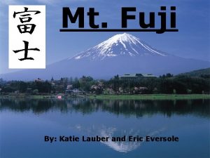 Mt Fuji By Katie Lauber and Eric Eversole