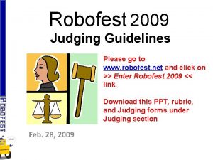 Robofest 2009 Judging Guidelines Please go to www