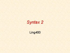 Syntax 2 Ling 400 Phrasal Categories A group