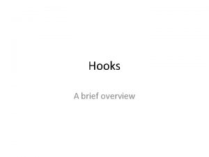 Hooks A brief overview Hooks Essay hooks are