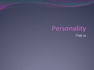 Personality Unit 10 What is Personality Personality an