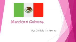Mexican Culture By Daniela Contreras Virgin of Guadalupe