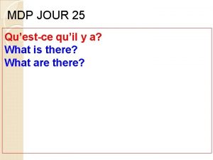 MDP JOUR 25 Questce quil y a What