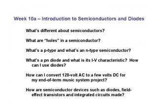 Week 10 a Introduction to Semiconductors and Diodes
