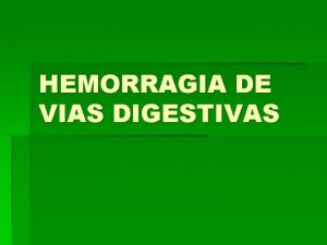 HEMORRAGIA DE VIAS DIGESTIVAS Formas de Manifestacin Hematemesis