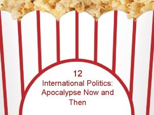 12 International Politics Apocalypse Now and Then Causes