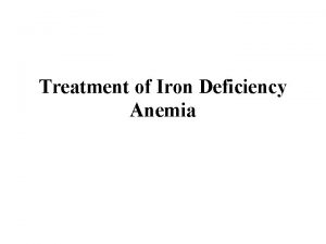 Treatment of Iron Deficiency Anemia Treatment 1 Find