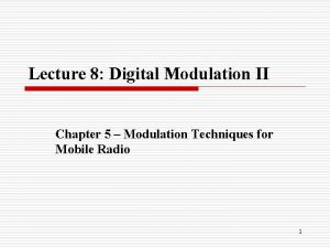 Lecture 8 Digital Modulation II Chapter 5 Modulation