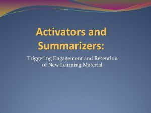 Activators and Summarizers Triggering Engagement and Retention of