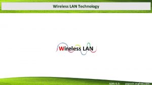 Wireless LAN Technology Wireless LAN Ajith G S