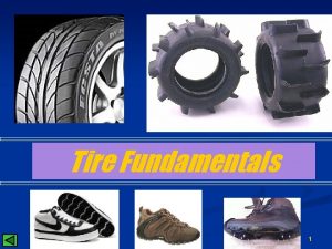 Tire Fundamentals 1 Tire Function Tires serve two