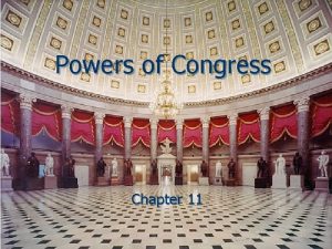 Powers of Congress Chapter 11 Where Does Congress