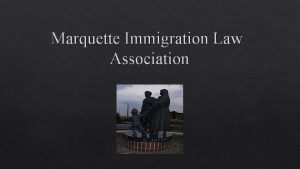 Marquette Immigration Law Association Immigration policy should be