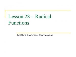 Lesson 28 Radical Functions Math 2 Honors Santowski