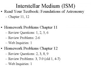 Interstellar Medium ISM Read Your Textbook Foundations of