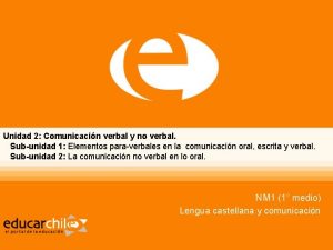 Unidad 2 Comunicacin verbal y no verbal Subunidad