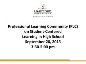 Professional Learning Community PLC on StudentCentered Learning in