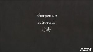 Sharpen up Saturdays 2 July ACN Podcasts are