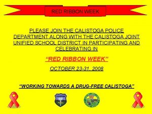 RED RIBBON WEEK PLEASE JOIN THE CALISTOGA POLICE